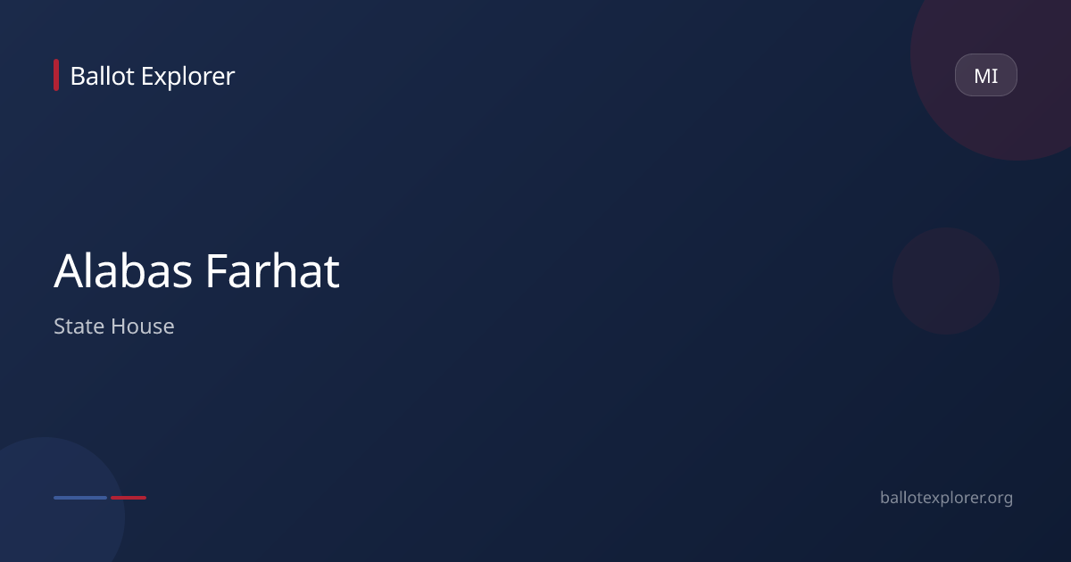 Alabas Farhat - State House | Ballot Explorer